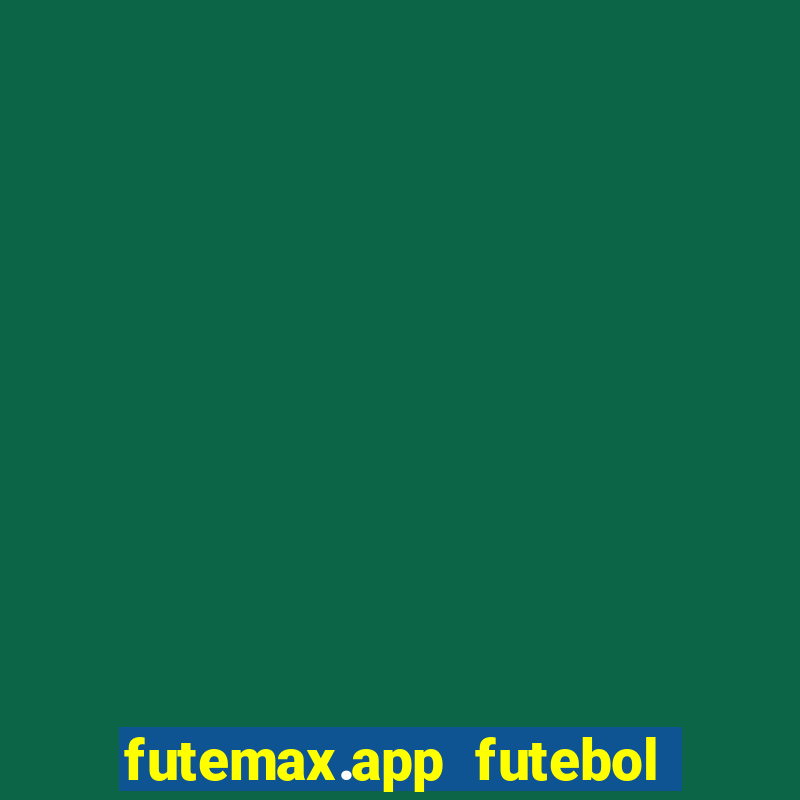 futemax.app futebol ao vivo